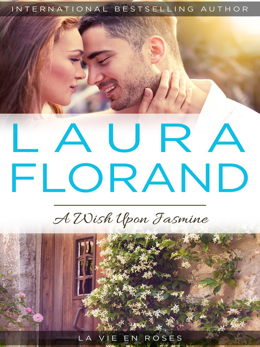 Title details for A Wish Upon Jasmine by Laura Florand - Available